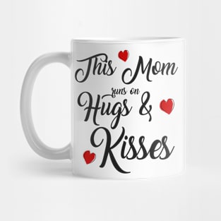 This Mom Runs on Hugs & Kisses - Mother's Day Gift Mug